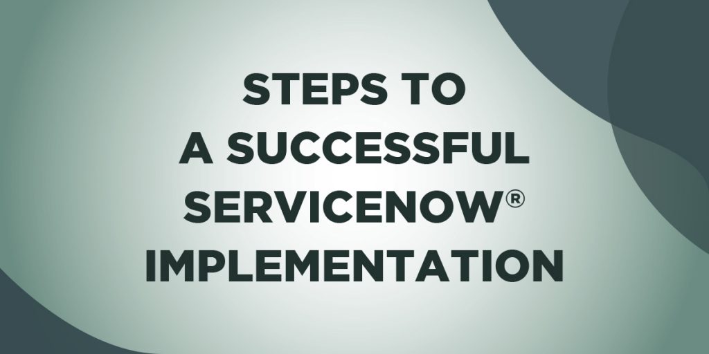 steps to a successful servicenow implementation